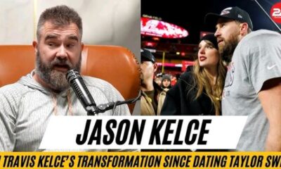 Breaking News: Jason Kelce Has Seen ‘Staggering’ Changes in Brother Travis Since He Started Dating Taylor Swift...see more